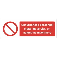 Unauthorised personnel must not service or adjust the machinery