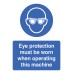 Eye Protection Must be Worn When Operating Machine