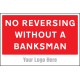 No Reversing without a Banksman - Add a Logo - Site Saver