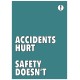 Accidents Hurt Safety Doesn't - Poster