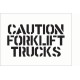 Stencil - Caution - Forklift Trucks