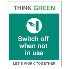 Think Green - Switch off when not in use